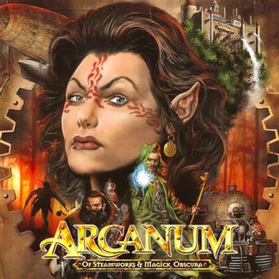 Adventures Await!  Arcanum: Of Steamworks and Magick Obscura, a Genre-Bending Classic Where Technology Clashes with Arcane Mysteries!