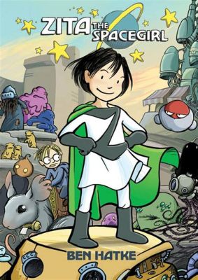 Zita the Spacegirl: A Quirky Educational Adventure for Budding Scientists!