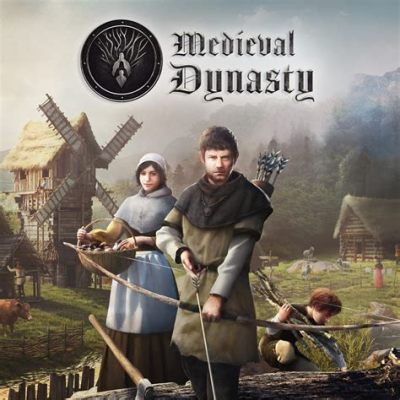 Medieval Dynasty! A Breathtaking Open World Adventure Filled with Farming, Crafting, and Medieval Intrigue!