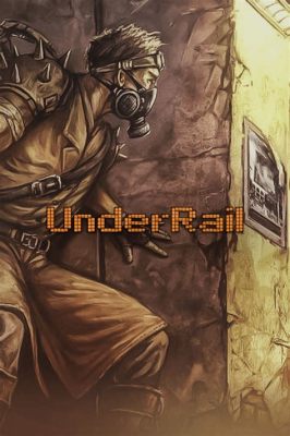 Underrail: A Post-Apocalyptic Turn-Based RPG That Will Test Your Mettle!