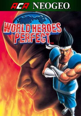 World Heroes Perfect: An Unlikely Journey Through History and Bizarreness!